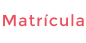 Matrcula